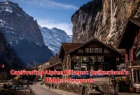 Captivating Alpine Villages: Switzerland's Hidden Treasures