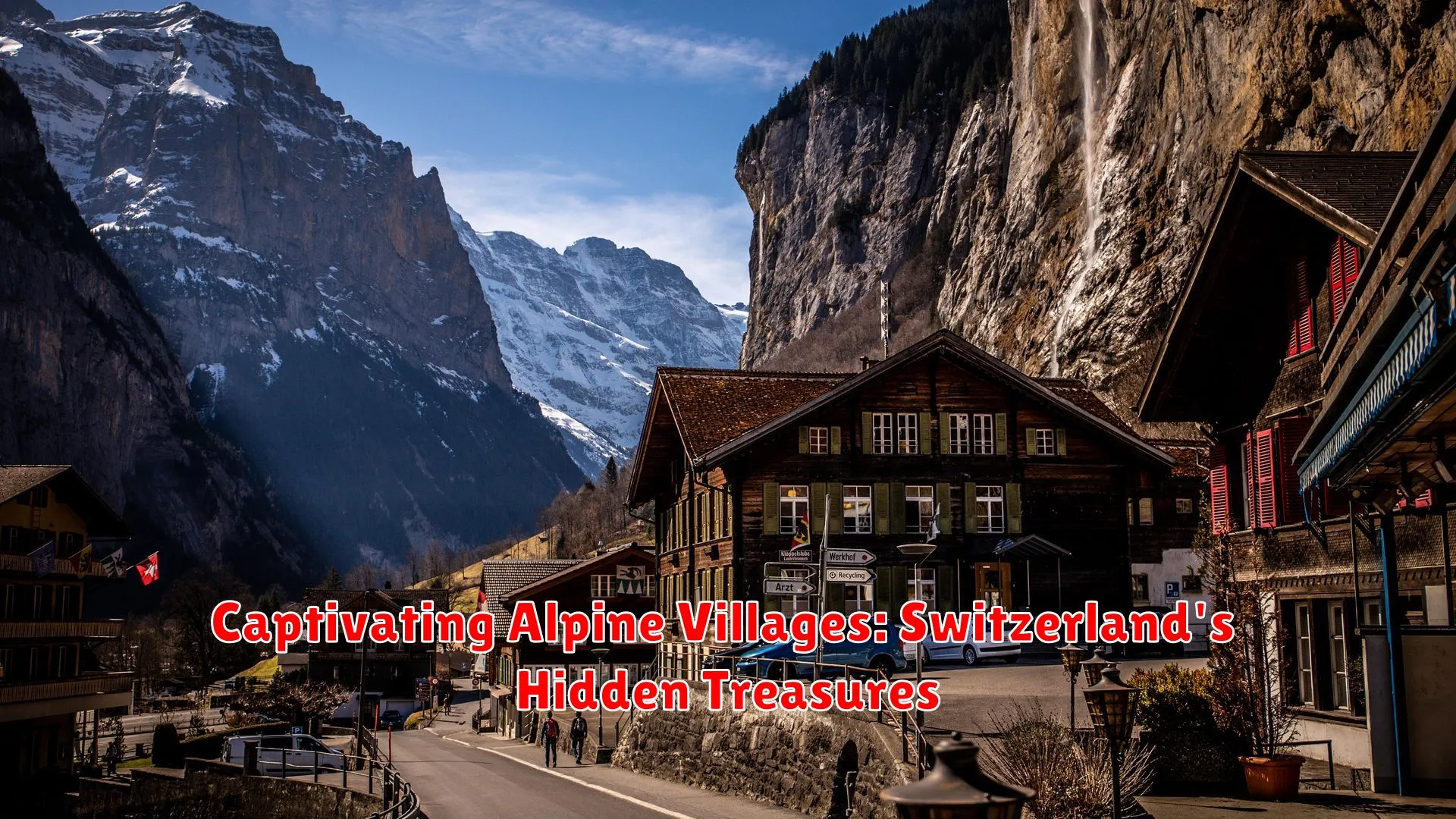 Captivating Alpine Villages: Switzerland's Hidden Treasures