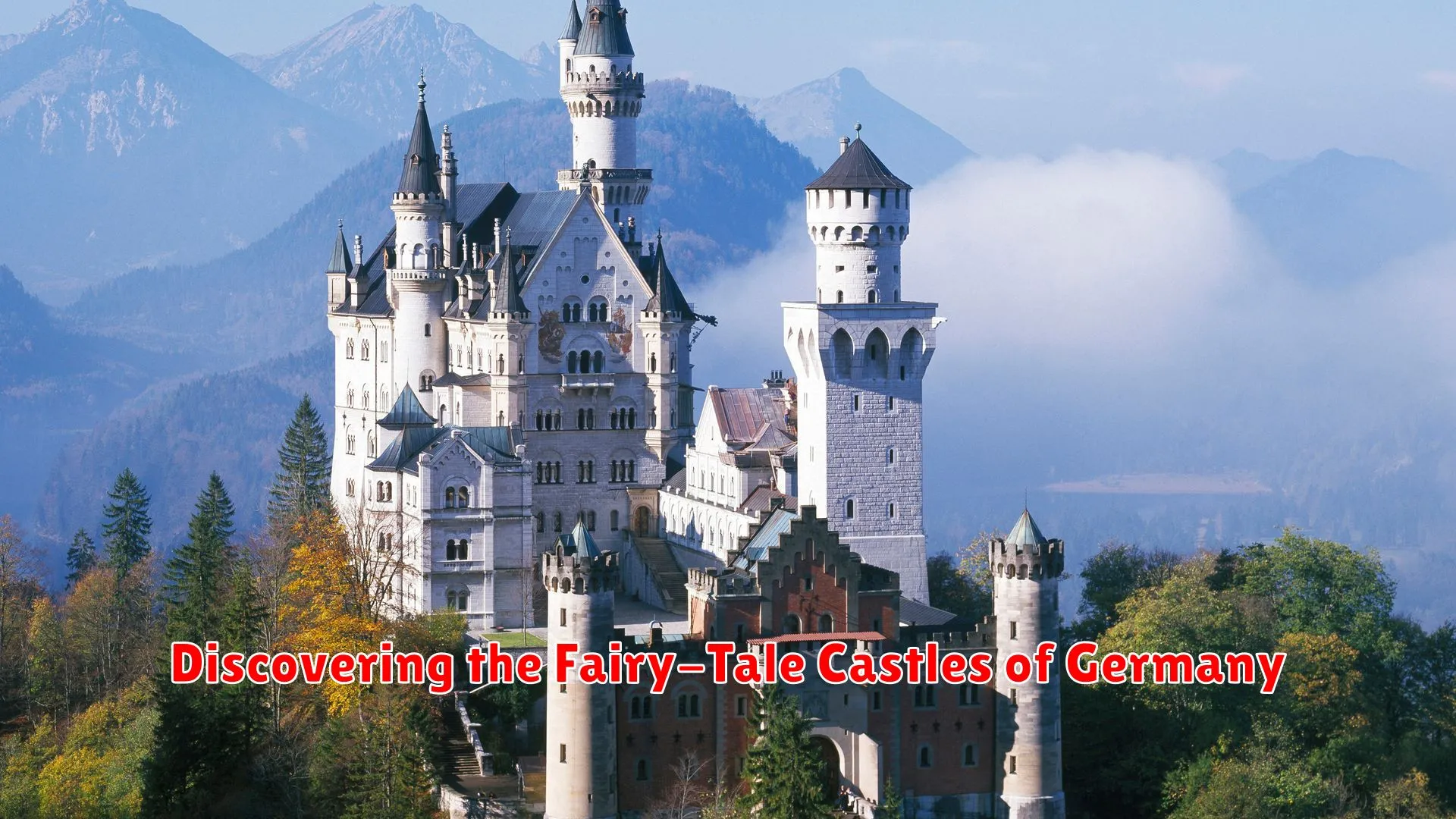 Discovering the Fairy-Tale Castles of Germany