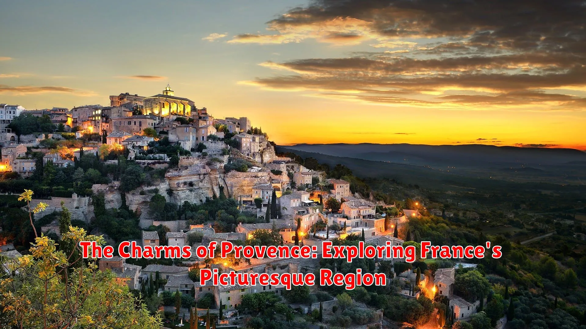 The Charms of Provence: Exploring France's Picturesque Region