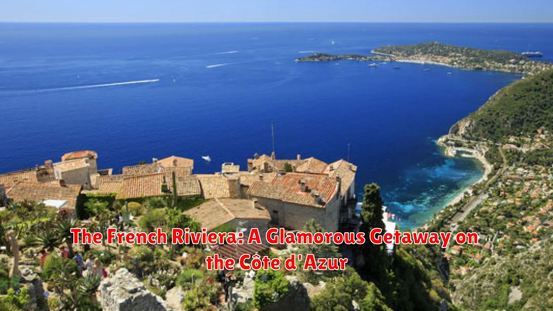 The French Riviera: A Glamorous Getaway on the Côte d'Azur