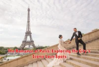 The Romance of Paris: Exploring the City's Iconic Love Spots