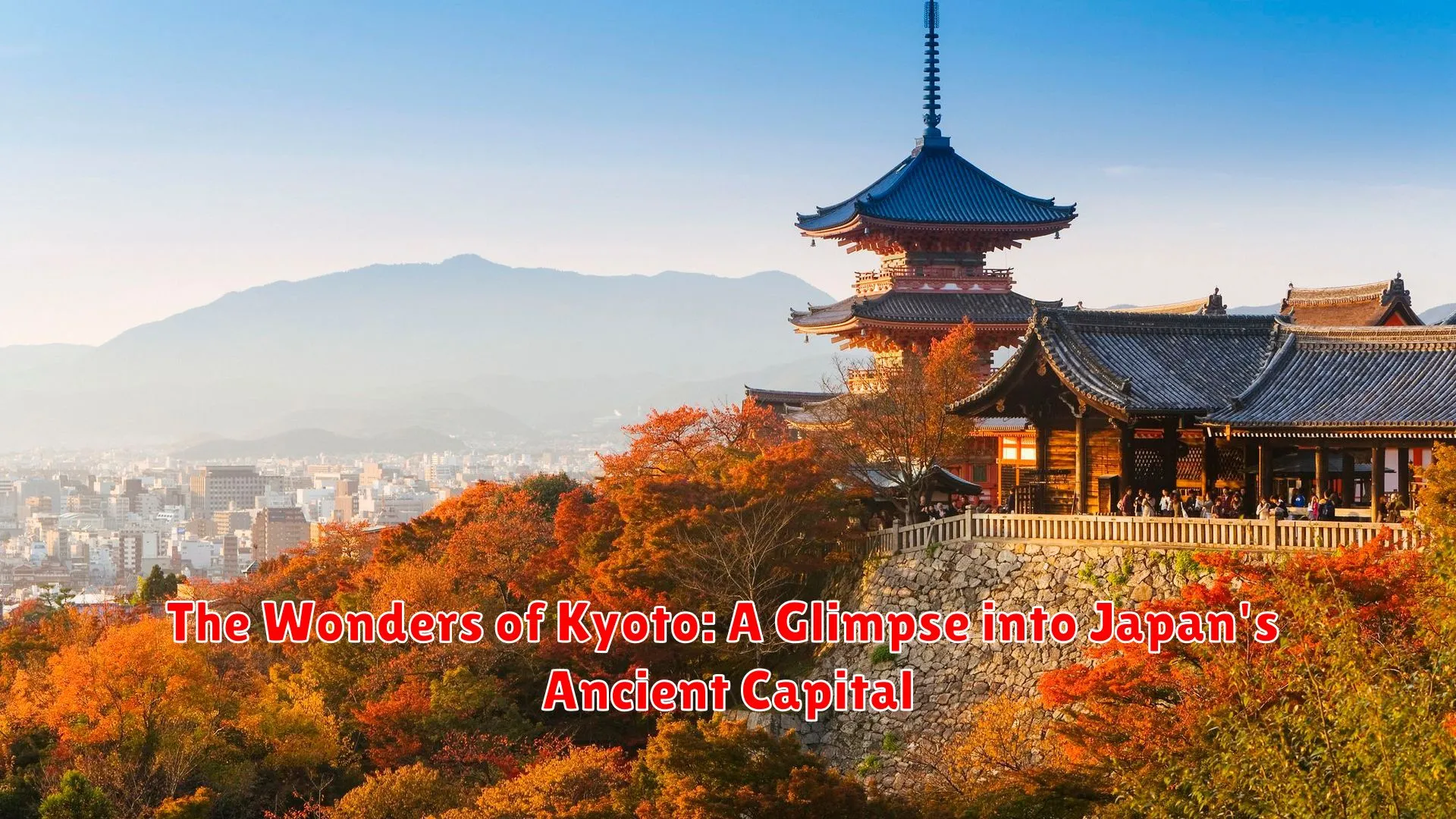 The Wonders of Kyoto: A Glimpse into Japan's Ancient Capital