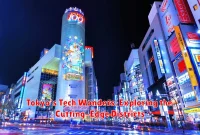 Tokyo's Tech Wonders: Exploring the Cutting-Edge Districts